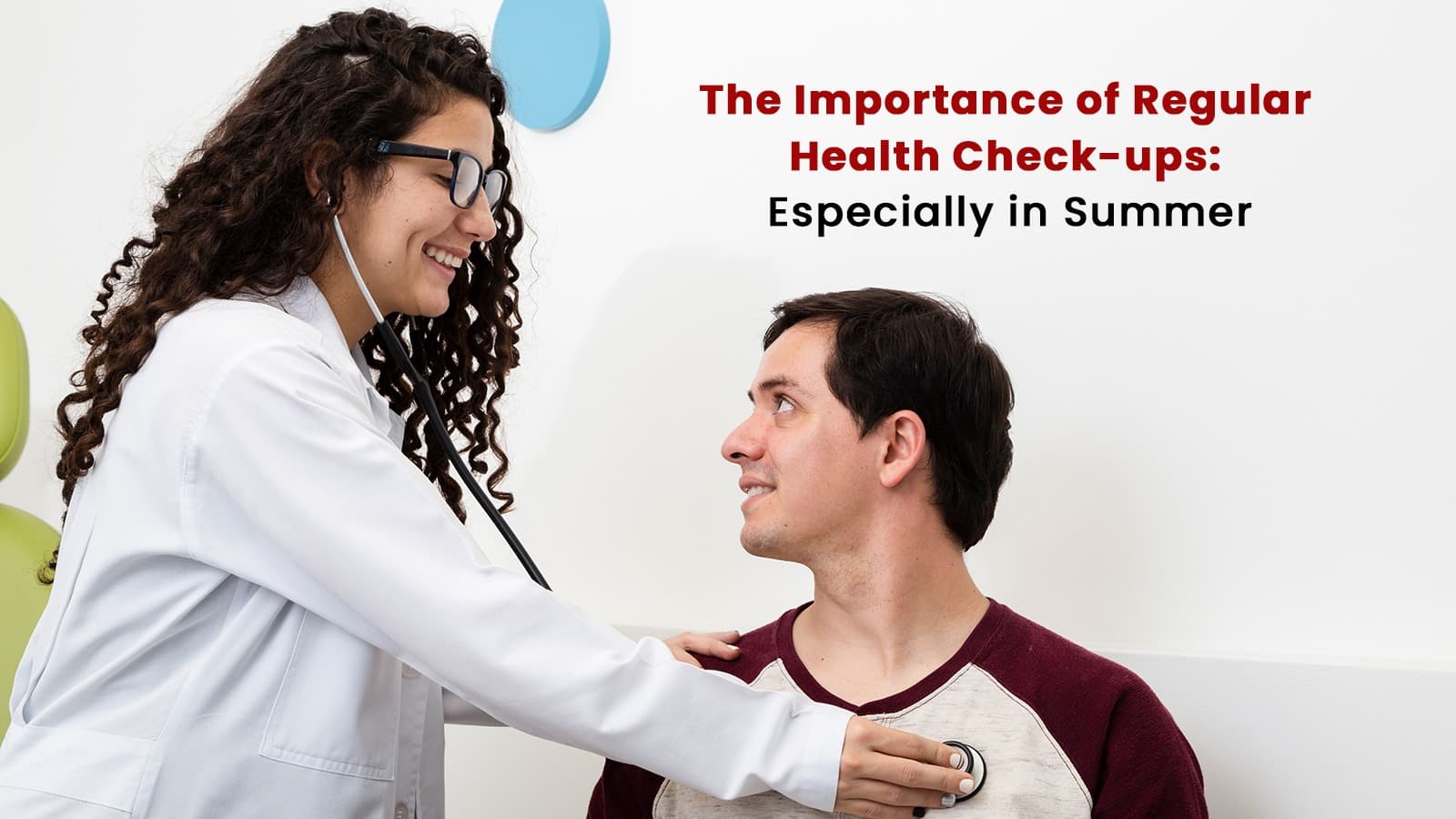 The Importance of Regular Health Check-ups Especially in Summer