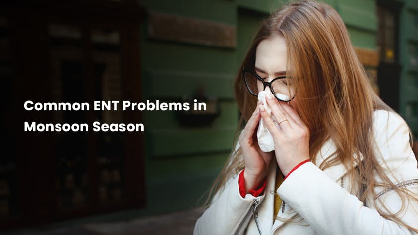 Common ENT Problems in Monsoon Season